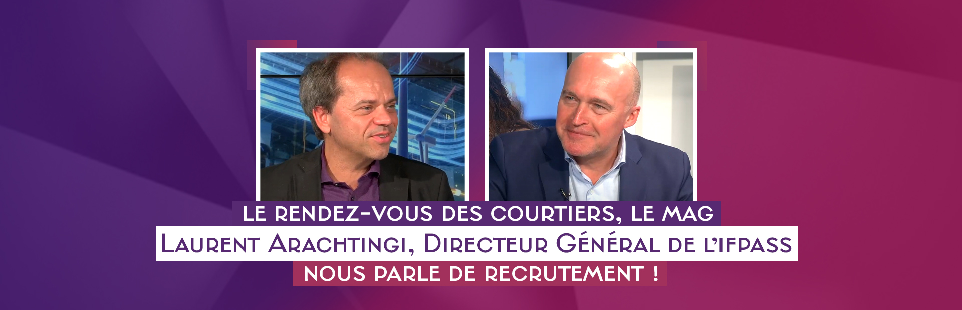 Le Rendez-vous des courtiers, le Mag #3 avec Laurent Arachtingi